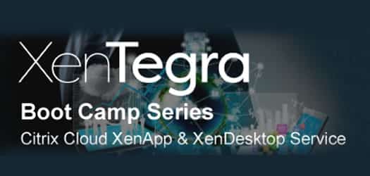 XenTegra Boot Camp Series: Citrix Cloud
