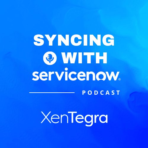 E9 – Syncing with ServiceNow: Interview New Podcast Host and Practice Lead, Fred Reynolds